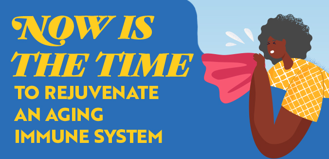 Now is the Time to Rejuvenate an Aging Immune System
