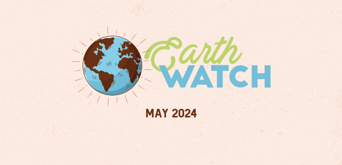 Earth Watch - May 2024