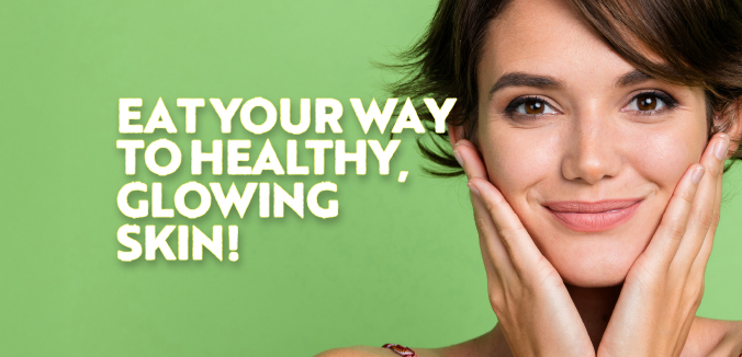 Eat Your Way to Healthy Glowing Skin