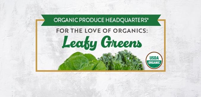 For the Love of Organics: Leafy Greens