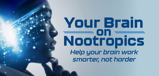 Your Brain on Nootropics - Help your brain work smarter, not harder