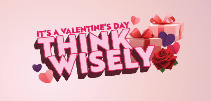 It's a Valentine's Day Think Wisely